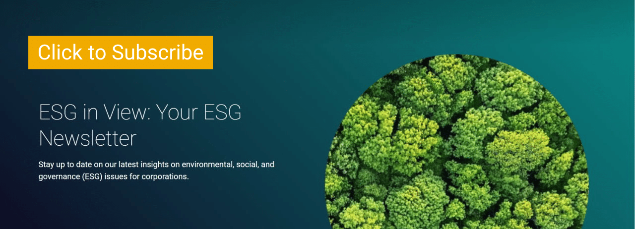 Click here to subscribe to our bi-weekly newsletter, ESG in View